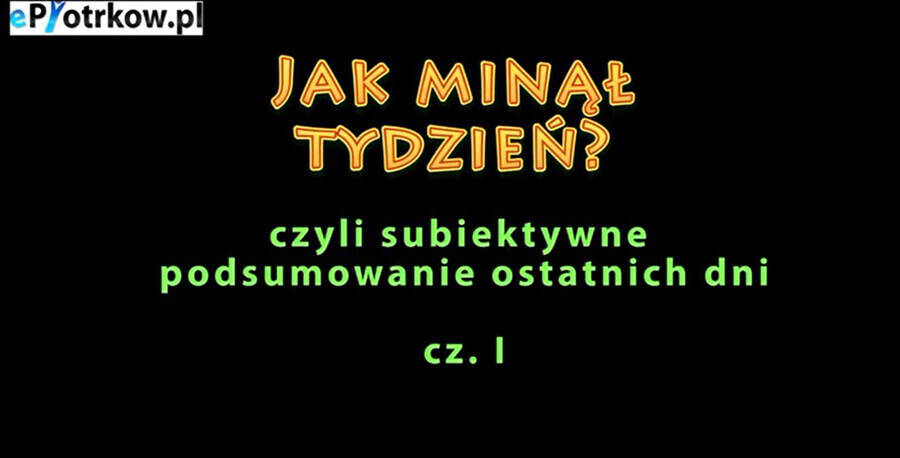 Zdjęcie 1: Jak minął tydzień? Subiektywne podsumowanie 