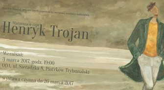 Marzenia o raju Henryka Trojana 