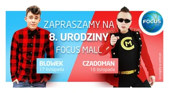 Spotkanie z Blowkiem, koncert Czadomana i tort urodzinowy. Focus Mall zaprasza na ósme urodziny!