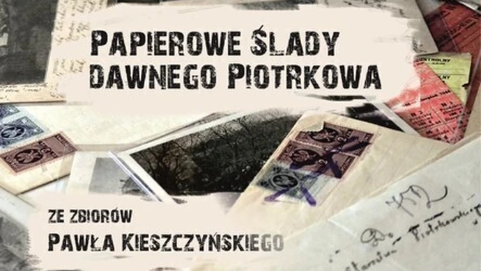 Papierowe ślady dawnego Piotrkowa 