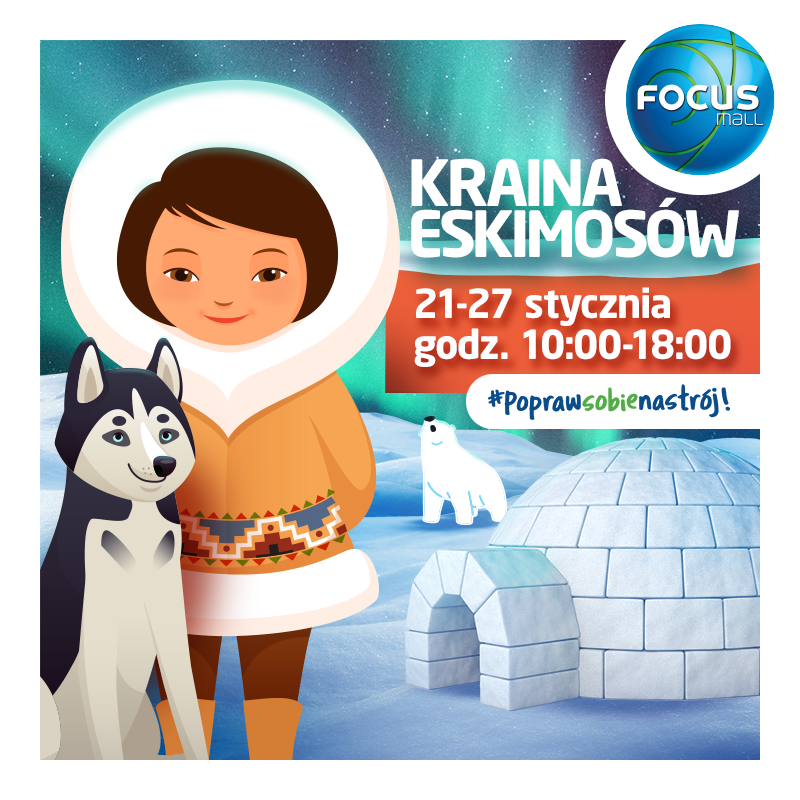 Przyjdź do Focus Mall i poznaj tajemnice Krainy Eskimosów