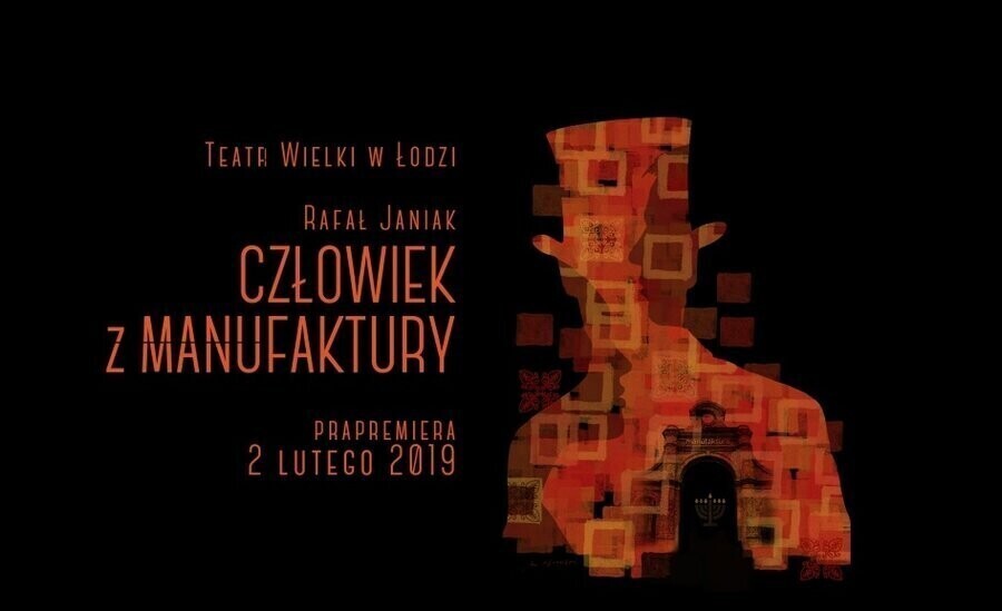Teatr Wielki w Łodzi zaprasza na Człowieka z Manufaktury
