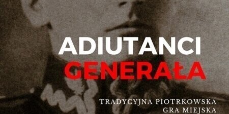 Piotrków. Gra miejska Adiutanci Generała. CIT zaprasza