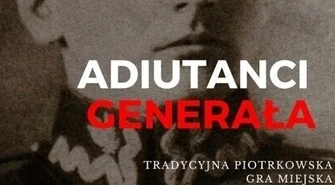 Piotrków. Gra miejska "Adiutanci Generała". CIT zaprasza