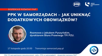 Rusza cykl „PPK w samorządach – eksperckie rozmowy PAP”