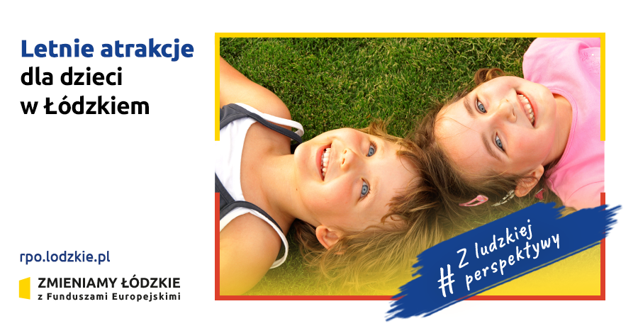 LETNIE ATRAKCJE DLA DZIECI W ŁÓDZKIEM