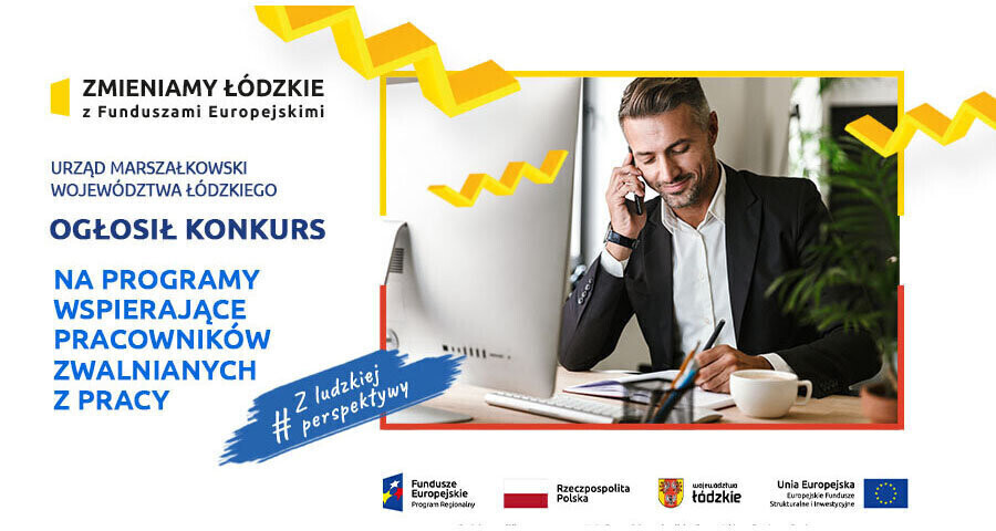 Urząd Marszałkowski województwa łódzkiego ogłosił konkurs na programy wspierające pracowników zwalnianych z pracy