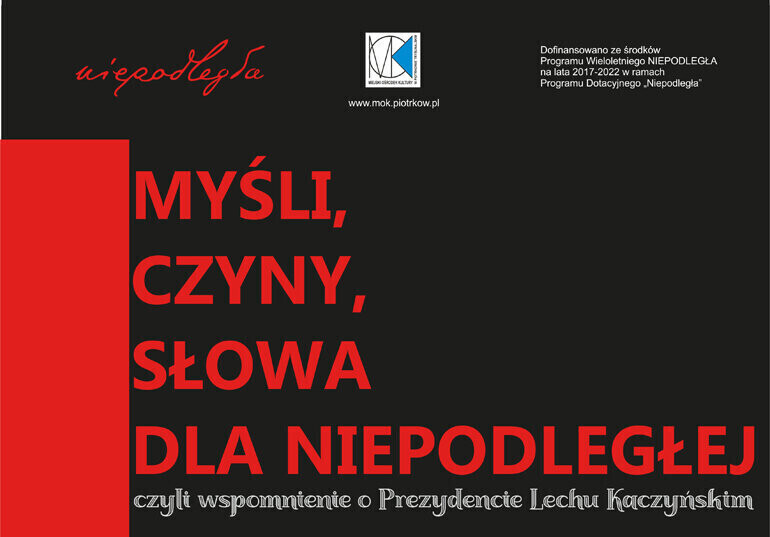 Myśli czyny słowa dla Niepodległej czyli wspomnienie o Prezydencie Lechu Kaczyńskim