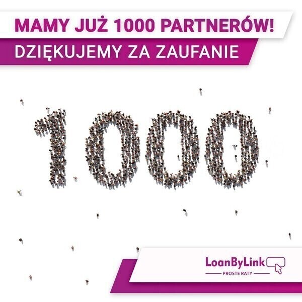 1000 aktywnych partnerów LoanByLink - Proste Raty