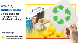 WÓJCIE, BURMISTRZU! UNIJNE PIENIĄDZE NA GOSPODARKĘ ODPADAMI CZEKAJĄ