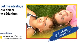 LETNIE ATRAKCJE DLA DZIECI W ŁÓDZKIEM