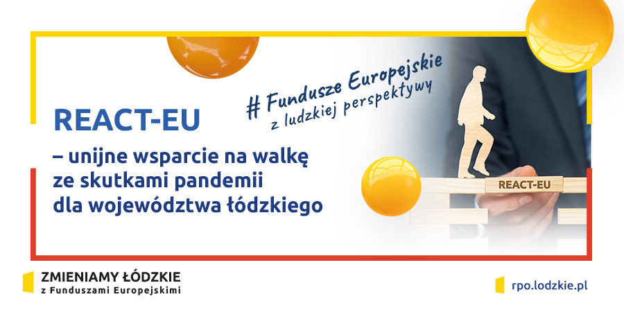 REACT-EU UNIJNE WSPARCIE NA WALKĘ ZE SKUTKAMI PANDEMII DLA WOJEWÓDZTWA ŁÓDZKIEGO