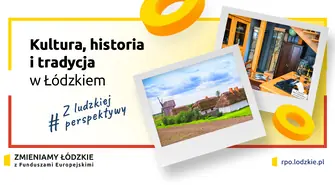 Kultura, historia i tradycja w Łódzkiem