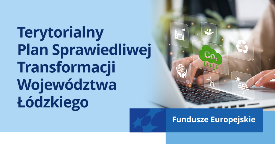 Terytorialny Plan Sprawiedliwej Transformacji Województwa Łódzkiego