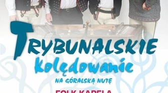 Trybunalskie kolędowanie - koncert Folk Kapeli "Góralska Hora"