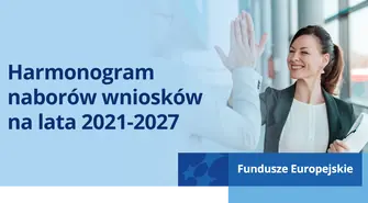 Harmonogram naborów wniosków na lata 2021-2027