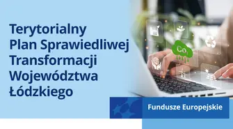 Terytorialny Plan Sprawiedliwej Transformacji Województwa Łódzkiego