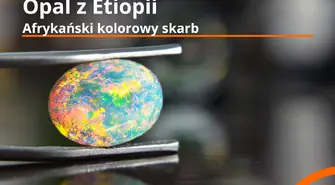 Opal Etiopski: Afrykański kolorowy skarb