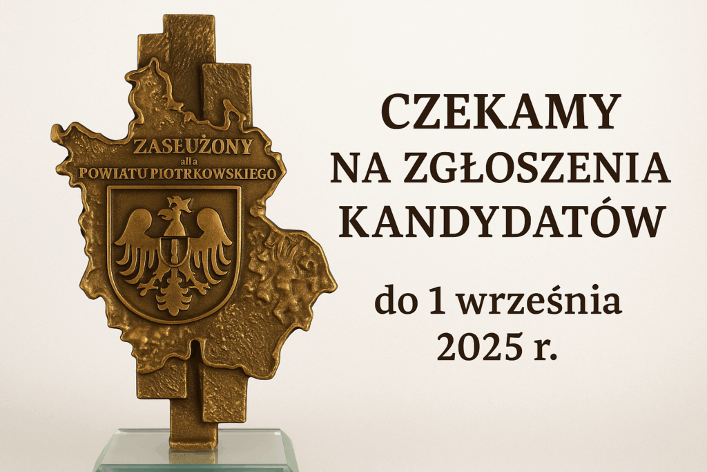 Zgłoś swojego kandydata do tytułu Za zasługi dla Powiatu Piotrkowskiego