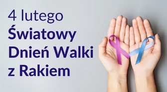 4 lutego 2025 roku to Światowy Dzień Walki z Rakiem