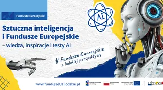 Sztuczna inteligencja i Fundusze Europejskie – wiedza, inspiracje i testy AI