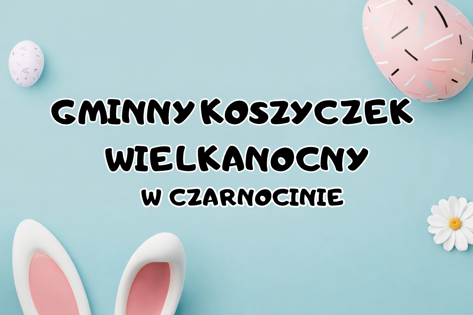 Gminny Koszyczek Wielkanocny w Czarnocinie tradycja smak i lokalna kultura