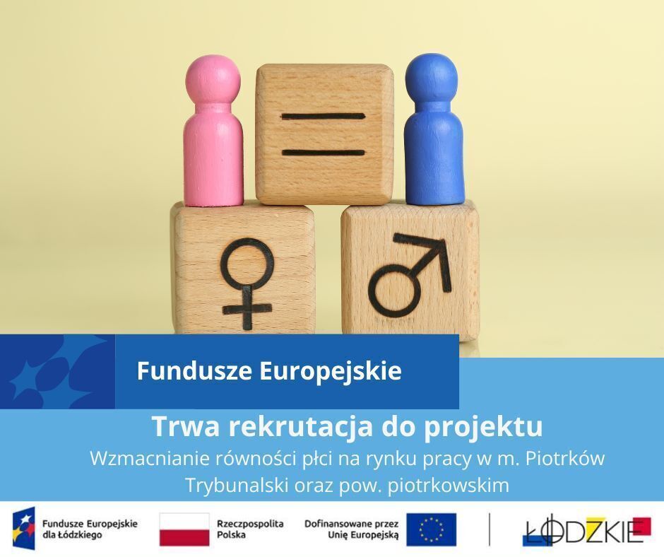 Zapraszamy do udziału w projekcie Wzmacnianie równości płci na rynku pracy w Piotrkowie Trybunalskim i pow. piotrkowskim