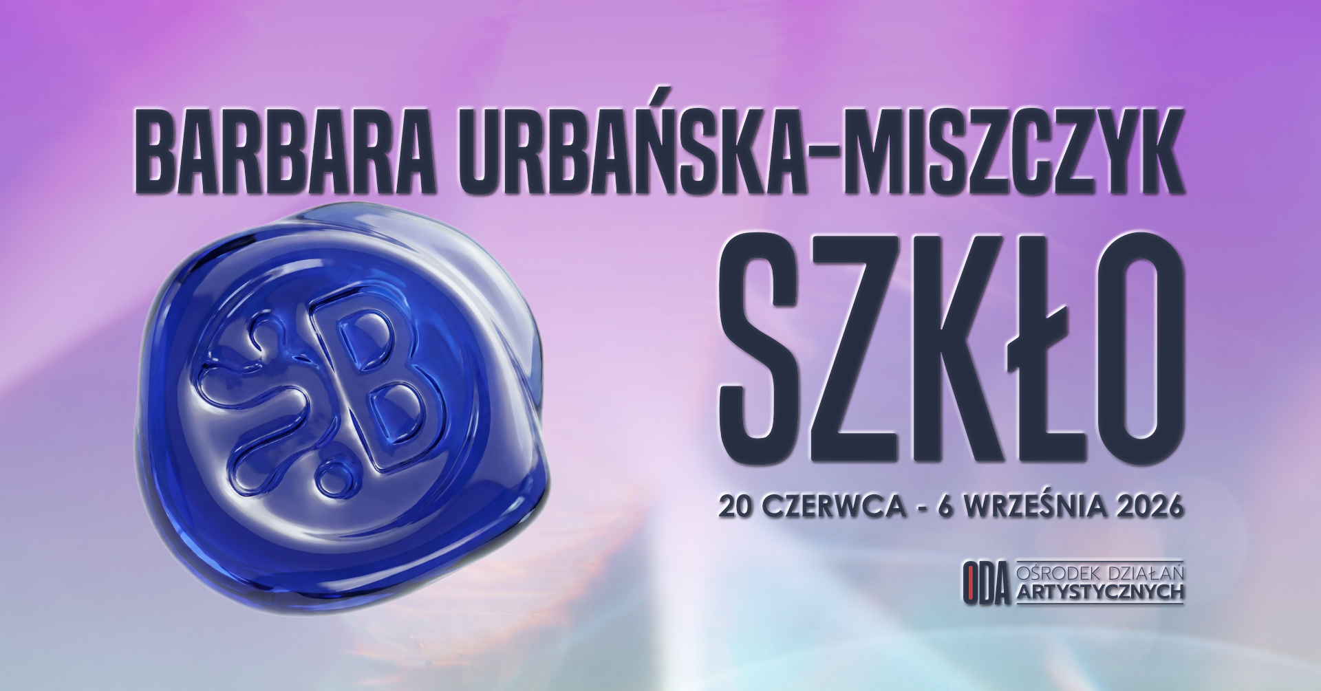 Wystawa szkła Barbary Urbańskiej-Miszczyk w ODA