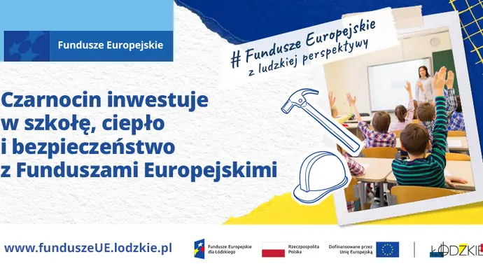 Czarnocin inwestuje w szkołę, ciepło i bezpieczeństwo z Funduszami Europejskimi