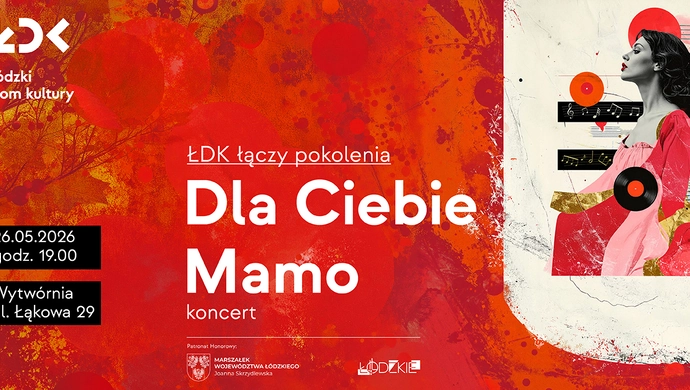 Dla Ciebie, Mamo –koncert z okazji Dnia Matki ŁDK ŁĄCZY POKOLENIA 