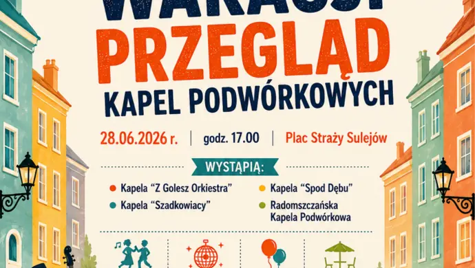 Rozpoczęcie wakacji w Sulejowie przy dźwiękach kapel podwórkowych