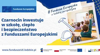 Czarnocin inwestuje w szkołę, ciepło i bezpieczeństwo z Funduszami Europejskimi