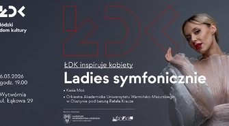 ŁDK inspiruje kobiety: LADIES SYMFONICZNIE