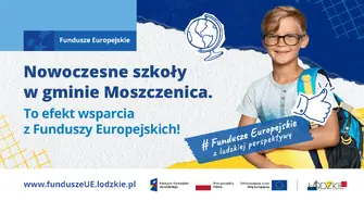 Nowoczesne szkoły w gminie Moszczenica. To efekt wsparcia z Funduszy Europejskich