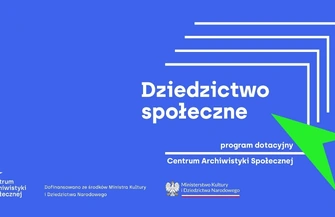 Dziedzictwo społeczne - program dotacyjny Centrum Archiwistyki Społecznej