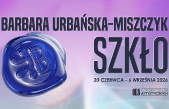 Wystawa szkła Barbary Urbańskiej-Miszczyk w ODA