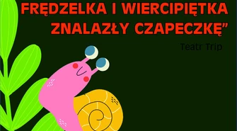 Wakacyjne Teatrzyki 2025 spektakl pt.: O TYM JAK FRĘDZELKA I WIERCIPIĘTKA ZNALAZŁY CZAPECZKĘ