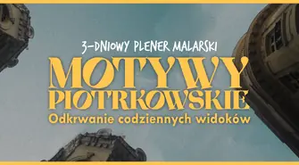 Zapisy na otwarty plener malarski "Motywy Piotrkowskie" /// od 14 r.ż.