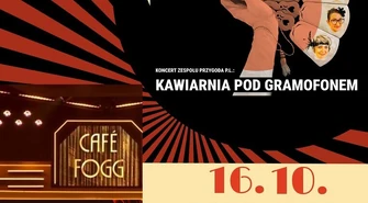WYSTAWA "MIECZYSŁAW FOGG - PIEŚNIARZ WARSZAWY" I KONCERT "KAWIARNIA POD GRAMOFONEM"